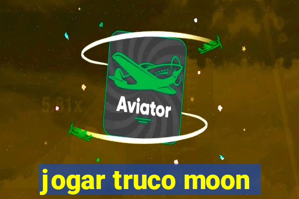 jogar truco moon